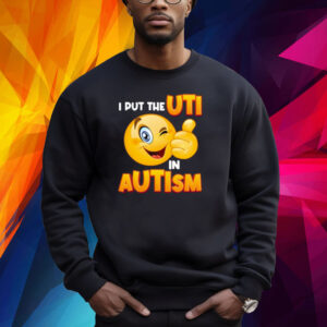 I Put The Uti In Autism Shirt