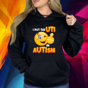 I Put The Uti In Autism Shirt