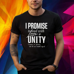 LeBron James I Promise To Lead With Love Unity Shirt