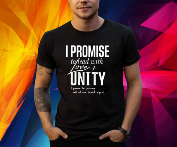 LeBron James I Promise To Lead With Love Unity Shirt