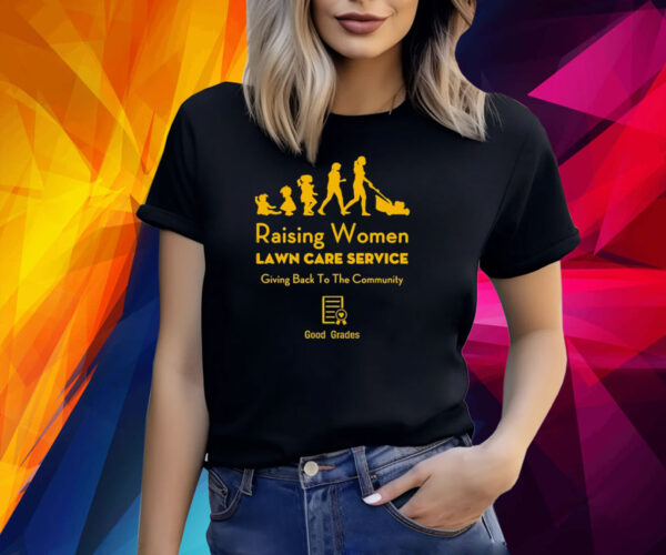 Rodney Smith Jr Raising Women Lawn Care Service Shirt