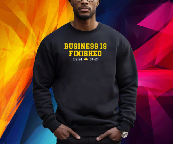 Michigan Business Is Finished 1/8/24 34 -13 Shirt