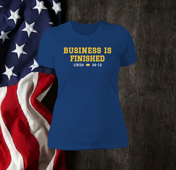 Michigan Business Is Finished 1 8 24 34 -13 Shirt