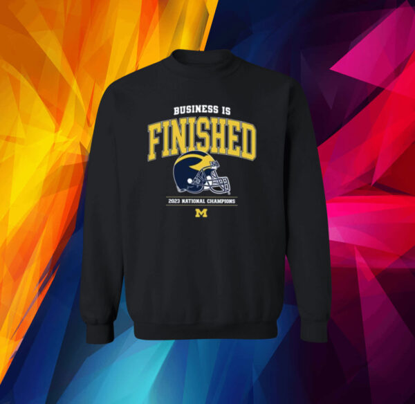 Business Is Finished Michigan 2023 National Champions Shirts