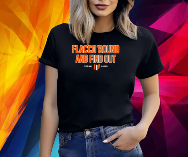 Flacco Round And Find Out Cleveland Playoffs Shirt