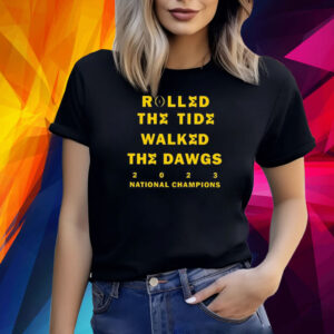 Rolled The Tide Walked The Dawgs 2023 National Champions Michigan Shirt