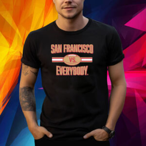 SAN FRANCISCO VS. EVERYBODY SHIRT