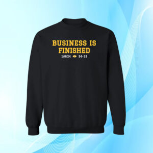 Michigan Business Is Finished 1 8 24 34 -13 Sweatshirt