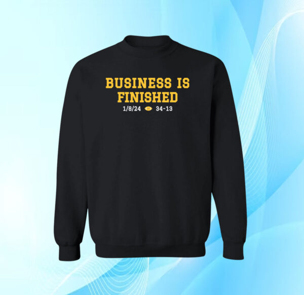 Michigan Business Is Finished 1 8 24 34 -13 Sweatshirt