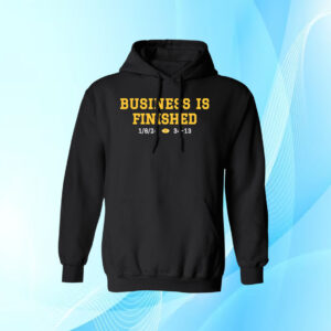 Michigan Business Is Finished 1 8 24 34 -13 Hoodie