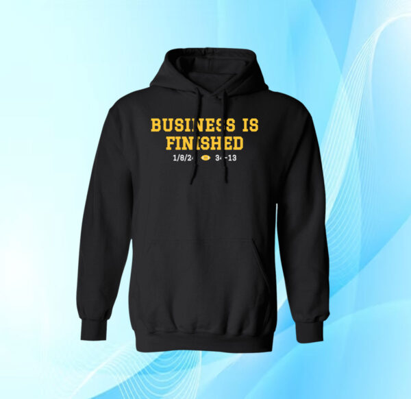 Michigan Business Is Finished 1 8 24 34 -13 Hoodie