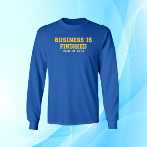 Michigan Business Is Finished 1 8 24 34 -13 Long Sleeve Shirt