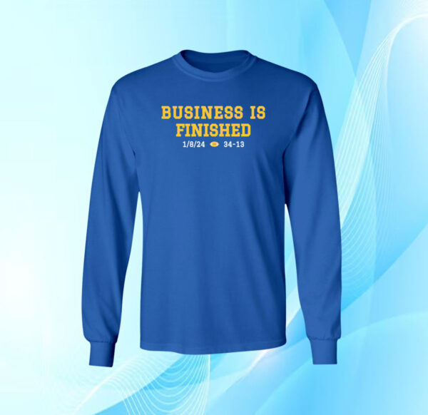 Michigan Business Is Finished 1 8 24 34 -13 Long Sleeve Shirt