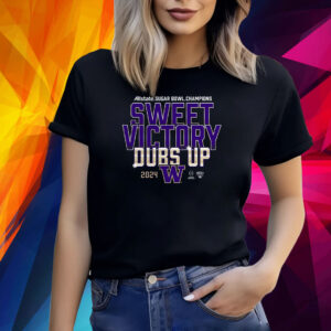 Washington Huskies Sweet Victory Dubs Up 2024 Sugar Bowl Champions Shirt