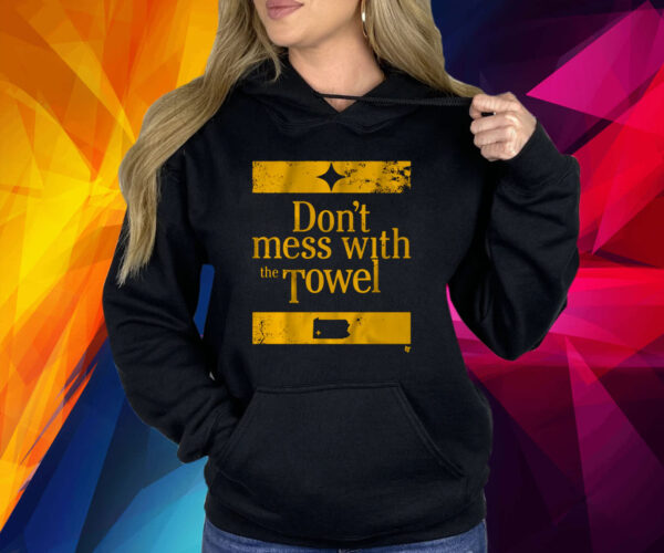 PITTSBURGH: DON'T MESS WITH THE TOWEL SHIRT