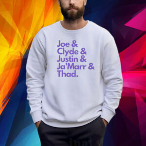 Joe & Clyde & Justin & Ja’marr & Thad Shirt