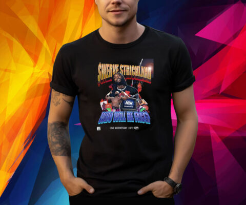 Swerve Strickland Who Will He Face Shirt