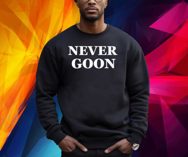 Donald Trump Never Goon Shirt