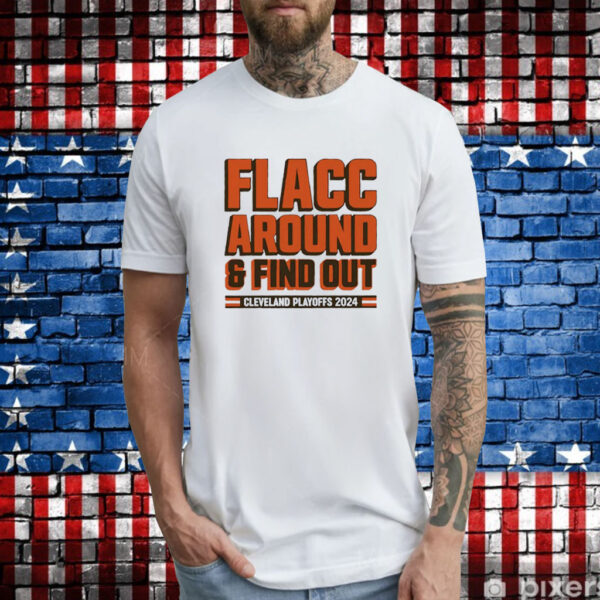 Browns Playoffs 2024 Flacc Around And Find Out Hoodie