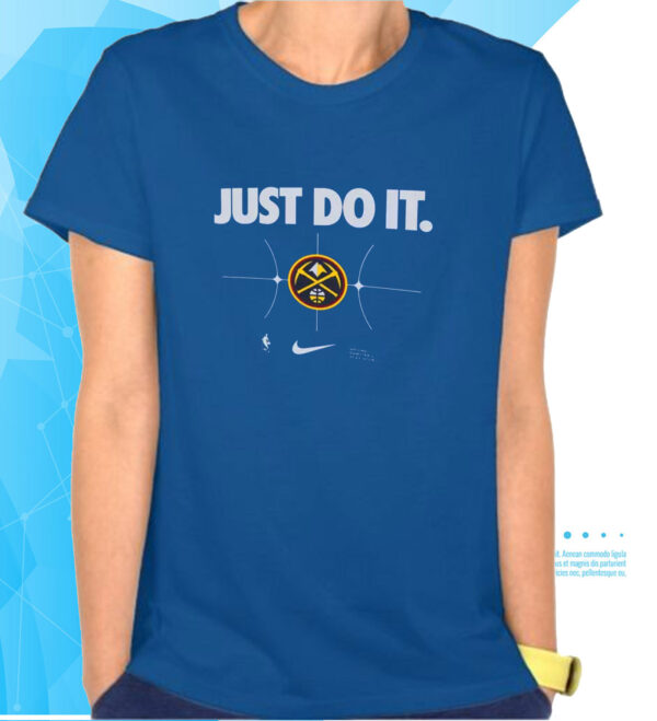 Denver Nuggets Just Do It T-Shirts