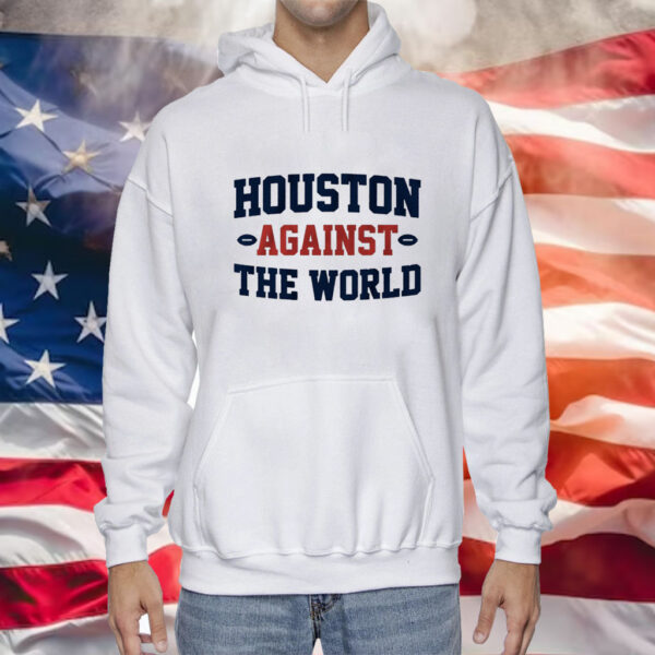 Houston Against the World Houston Football Hoodie