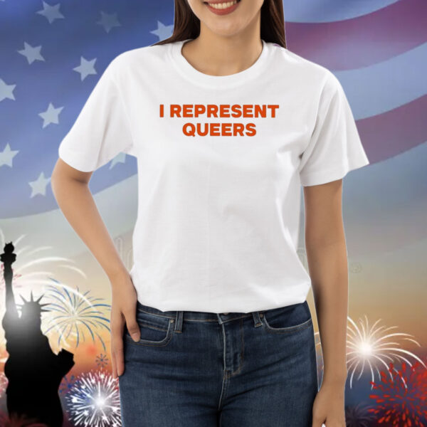 I Represent Queers Shirts