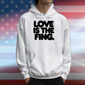 Love Is The Fing T-Shirts