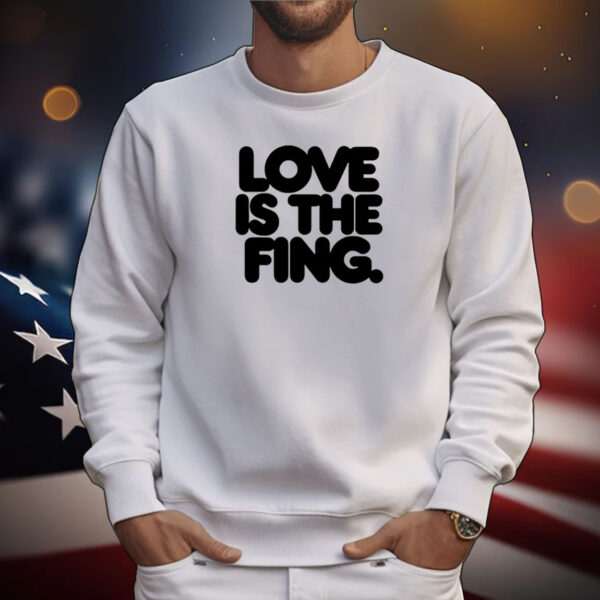 Love Is The Fing Tee Shirts