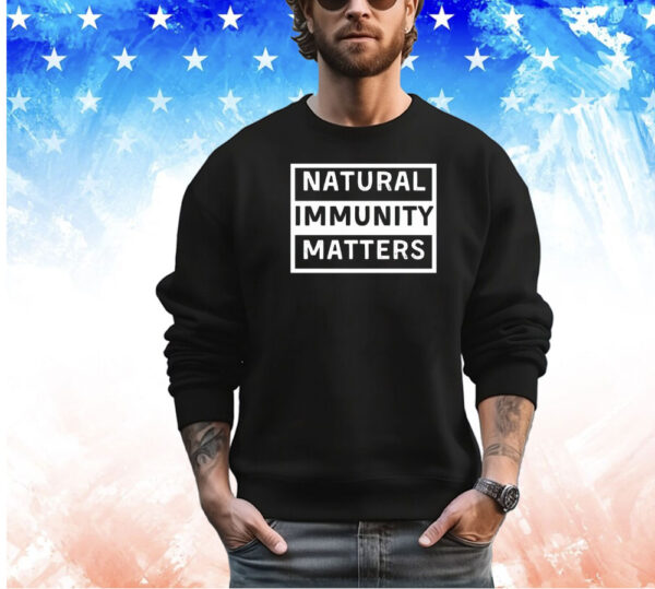 Natural Immunity matters shirt