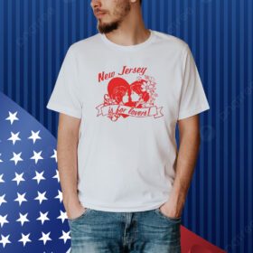 New Jersey Is For Lovers Shirt