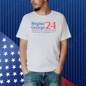 Regina George ’24 Get In Loser We’re Going To Vote Shirt