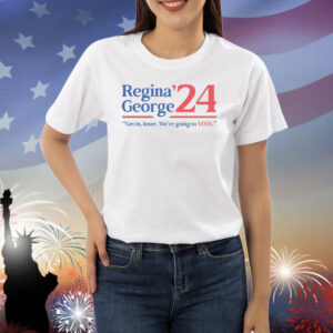Regina George ’24 Get In Loser We’re Going To Vote Shirts