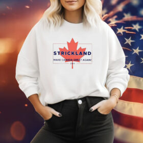 Strickland Make Canada Great Again 2024 Sweatshirt