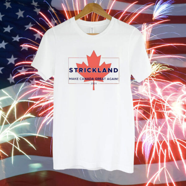 Strickland Make Canada Great Again 2024 T-Shirt