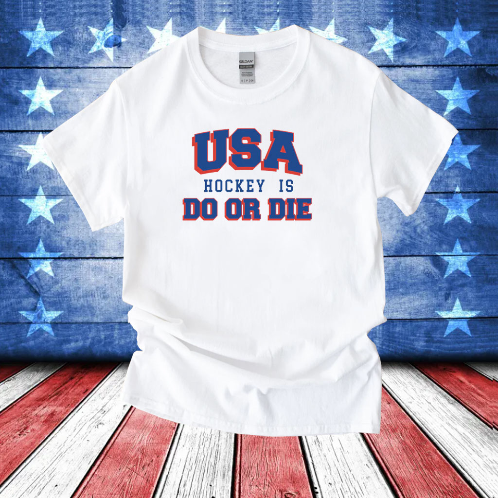 USA Hockey Is Do or Die T-Shirt
