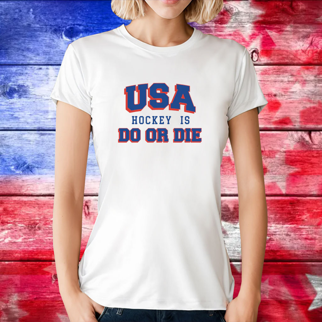 USA Hockey Is Do or Die T-Shirts