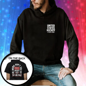 United State Hockey Is Do Or Die Oh Mama Don’t You Cry Usa Hockey Hoodie