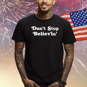 Don’T Stop Believin’ Det T-Shirt