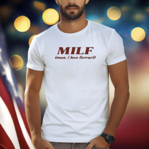 Kate Milf Man I Love Ferrari T-Shirt