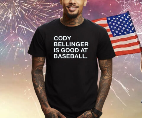 Cody Bellinger Is Good At Baseball T-Shirt