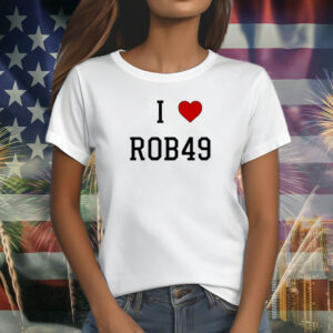 I Love Rob49 Shirt