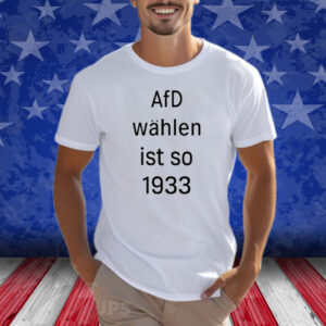 Afd Wahlen Ist So 1993 Shirts