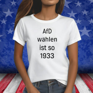 Afd Wahlen Ist So 1993 Shirts