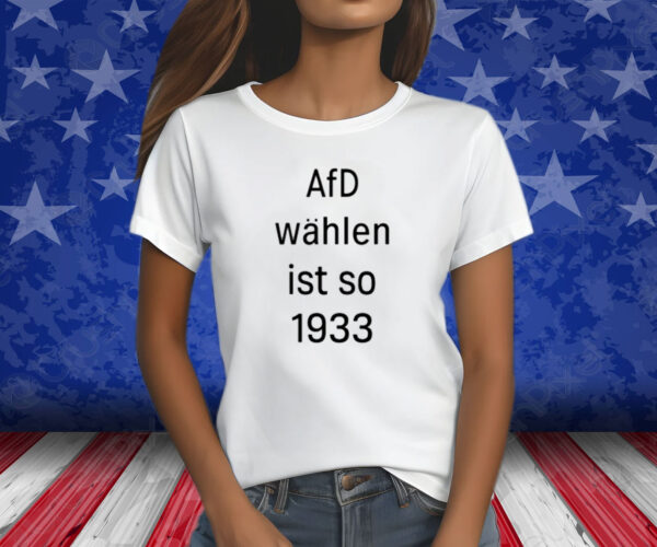 Afd Wahlen Ist So 1993 Shirts