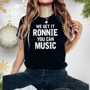 Sly Raven We Get It Ronnie You Can Music T-Shirt