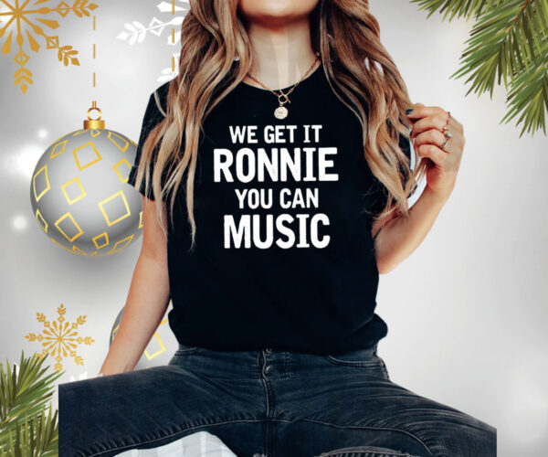 Sly Raven We Get It Ronnie You Can Music T-Shirt