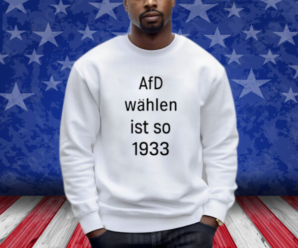 Afd Wahlen Ist So 1993 Shirts