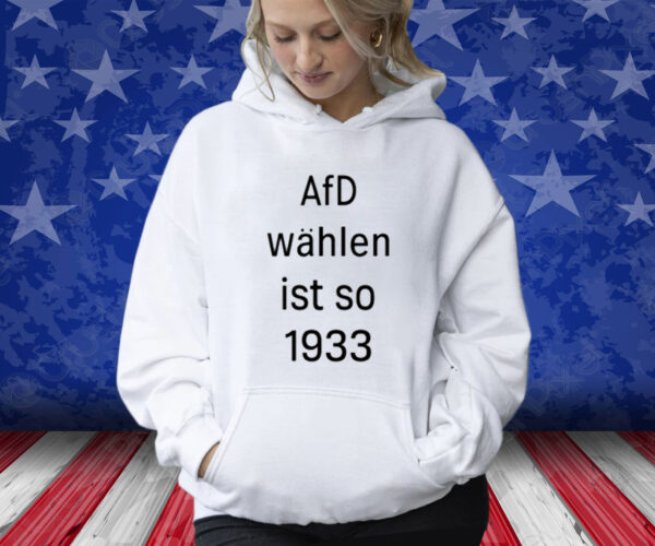 Afd Wahlen Ist So 1993 ShirtsAfd Wahlen Ist So 1993 Shirts