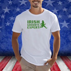 Irish Goodbye Expert St Patricks Day Shirt