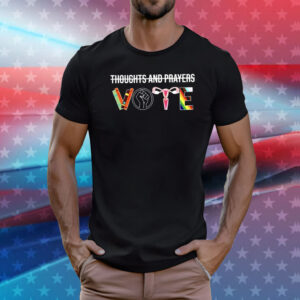 Thoughts and Prayers Vote Shirts